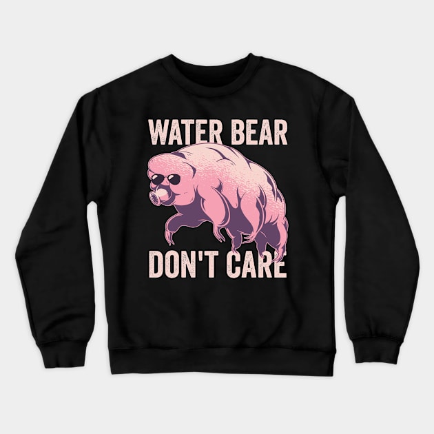 Water Bear Dont Care Funny Tardigrade Crewneck Sweatshirt by Visual Vibes